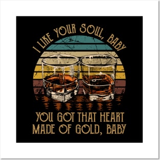 I Like Your Soul, Baby You Got That Heart Made Of Gold, Baby Music Whiskey Cups Posters and Art